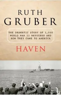 Haven: The Dramatic Story of 1,000 World War II Refugees and How They Came to America