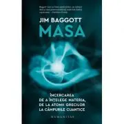 Masa. Incercarea de a intelege materia, de la atomii grecilor la campurile cuantice