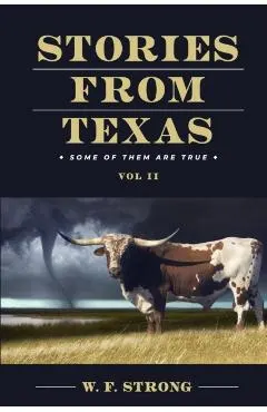 Stories from Texas: Some of Them are True Vol. II