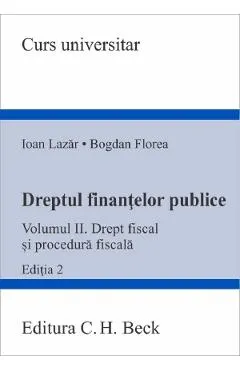 Dreptul finantelor publice Vol.2: Drept fiscal si procedura fiscala Ed.2