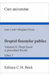 Dreptul finantelor publice Vol.2: Drept fiscal si procedura fiscala Ed.2
