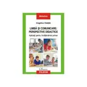 Limba si comunicare. Perspective didactice. Aplicatii pentru invatamantul primar