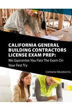 California Contractors License Exam Prep: We Guarantee You Pass The Exam On Your First Try