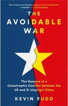 The Avoidable War: The Dangers of a Catastrophic Conflict Between the Us and XI Jinping's China