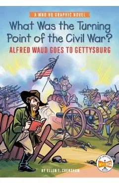 What Was the Turning Point of the Civil War?: Alfred Waud Goes to Gettysburg: A Who HQ Graphic Novel