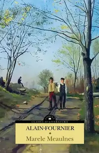 Marele Meaulnes - Paperback brosat - Alain Fournier