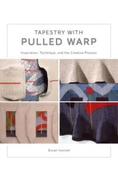 Tapestry with Pulled Warp: Inspiration, Technique, and the Creative Process