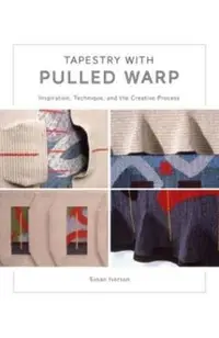 Tapestry with Pulled Warp: Inspiration, Technique, and the Creative Process