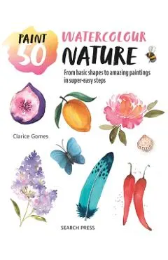 Paint 50: Watercolour Nature