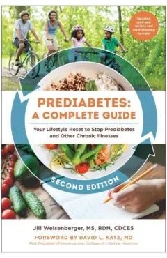 Prediabetes: A Complete Guide, Second Edition: Your Lifestyle Reset to Stop Prediabetes and Other Chronic Illnesses