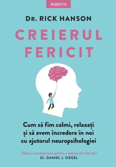 Creierul fericit - Paperback brosat - Dr. Rick Hanson