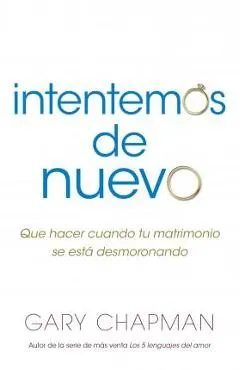 Intentemos de Nuevo: Qu� Hacer Cuando Tu Matrimonio Se Est� Desmoronando