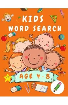 Kid Word Search Book Age 4-8: First Kids Word Search Puzzle Book ages 4-6 & 6-8 - Words Activity Book for Children - Word Find Game Book for Kids