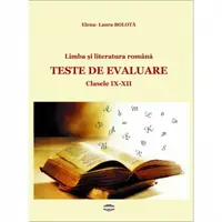 Limba si literatura romana. Teste de evaluare. Clasele IX-XII
