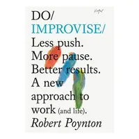 Do Improvise: Less Push. More Pause. Better Result(...)