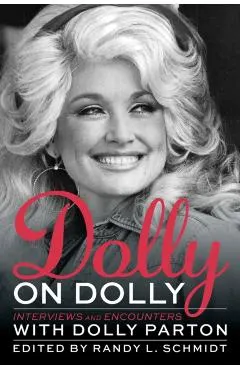 Dolly on Dolly: Interviews and Encounters with Dolly Parton