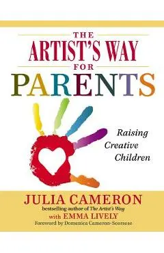 The Artist's Way for Parents: Raising Creative Children