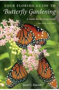 Your Florida Guide to Butterfly Gardening: A Guide for the Deep South