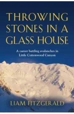 Throwing Stones in a Glass House: A career battling avalanches in Little Cottonwood Canyon
