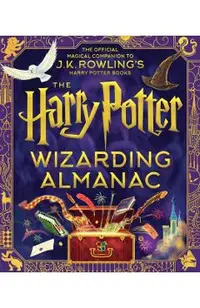 The Harry Potter Wizarding Almanac: The Official Magical Companion to J.K. Rowling's Harry Potter Books