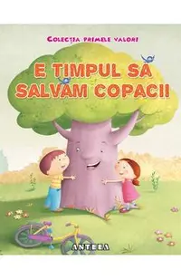 E timpul sa salvam copacii