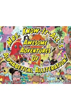 Mrs. Know-It-All's Awesome Adventures of Alphabetical Alliteration!