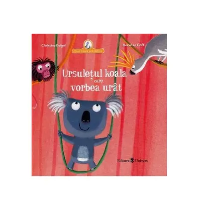 Ursulețul koala care vorbea urât - Hardcover - Christine Beigel, Hervé Le Goff