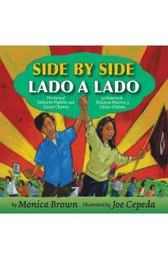 Side by Side/Lado a Lado: The Story of Dolores Huerta and Cesar Chavez/La Historia de Dolores Huerta Y Cesar Chavez