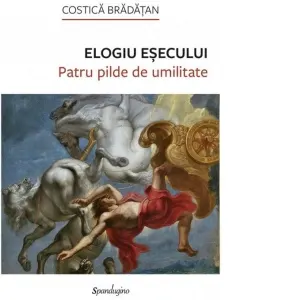 Elogiu esecului. Patru pilde de umilitate