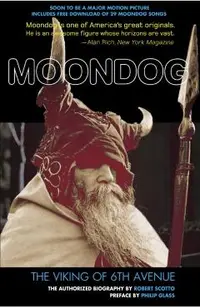 Moondog: The Viking of 6th Avenue: The Authorized Biography