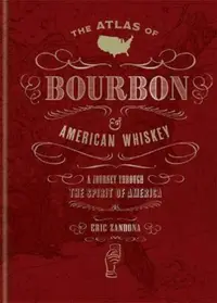 The Atlas of Bourbon and American Whiskey
