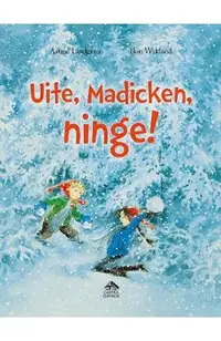 Uite, Madicken, ninge!