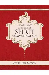 Llewellyn's Little Book of Spirit Communication