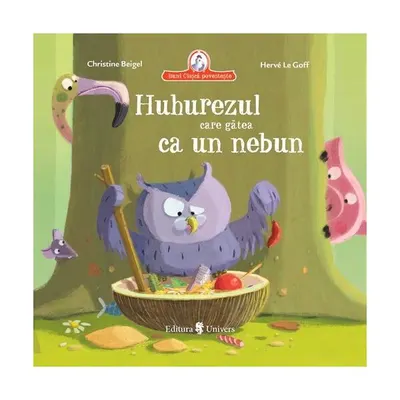 Huhurezul care gătea ca un nebun - Hardcover - Christine Beigel