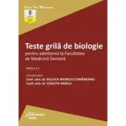Teste grila de biologie pentru admiterea la Facultatea de Medicina Dentara. Editia a 2-a