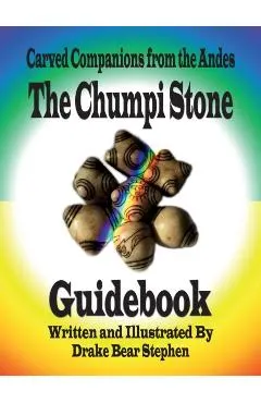 The Chumpi Stone Guidebook: Carved Companions from the Andes