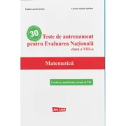 30 Teste de antrenament pentru Evaluarea Nationala. Matematica clasa a 8-a