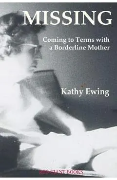 Missing: Coming to Terms with a Borderline Mother