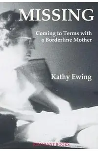 Missing: Coming to Terms with a Borderline Mother