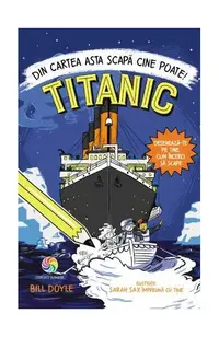 TITANIC: Din cartea asta scapă cine poate! - Paperback brosat - Bill Doyle