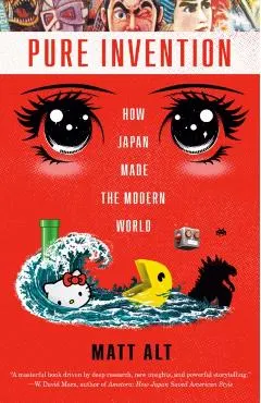 Pure Invention: How Japan Made the Modern World