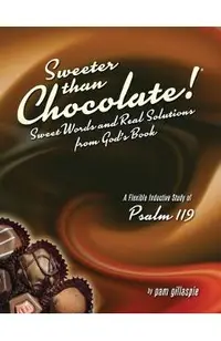 Sweeter Than Chocolate! Sweet Words and Real Solutions from God's Book