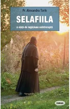 Selafiila, o viata de rugaciune neintrerupta
