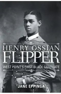 Henry Ossian Flipper: West Point's First Black Graduate