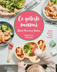 Ce gătește mami - Hardcover - Rebecca Wilson