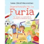 Imprieteneste-te cu Furia. Mic manual cu explicatii si activitati de imblanzit nervii