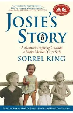 Josie's Story: A Mother's Inspiring Crusade to Make Medical Care Safe