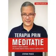 Terapia prin meditatie. Sanatate si echilibru emotional prin procedee simple de relaxare, respiratie si gandire pozitiva