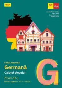 Limba germană. Caietul elevului pentru clasele a V-a - a VIII-a. Nivel A2.1 - Paperback brosat