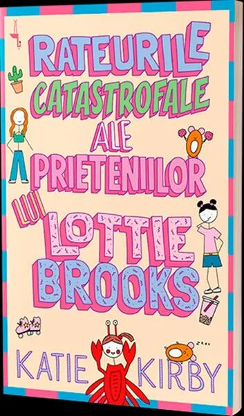 Rateurile catastrofale ale prieteniilor lui Lottie Brooks - Paperback brosat - Katie Kirby